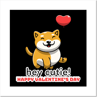 Hey Cutie!  Happy Valentine's Day Posters and Art